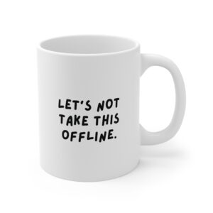 Let's Not Take This Offline